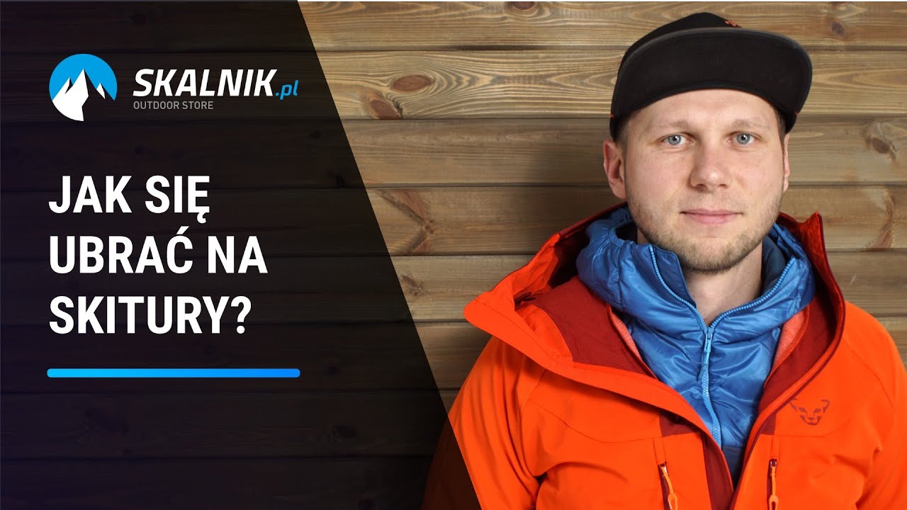 Jak się ubrać na skitury – warstwowy ubiór na zimową aktywność - skalnik.pl