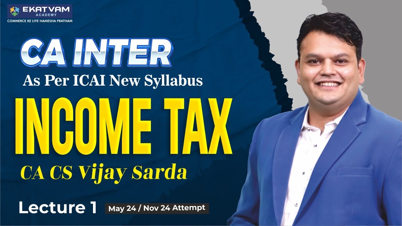 Lec 1 | CA inter Income Tax For May 24 Attempt | CA Vijay Sarda  #cainter