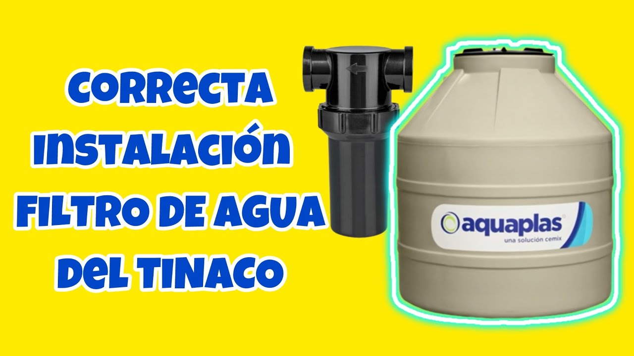 Cómo Instalar El Filtro del Tinaco AQUAPLAS Correctamente 