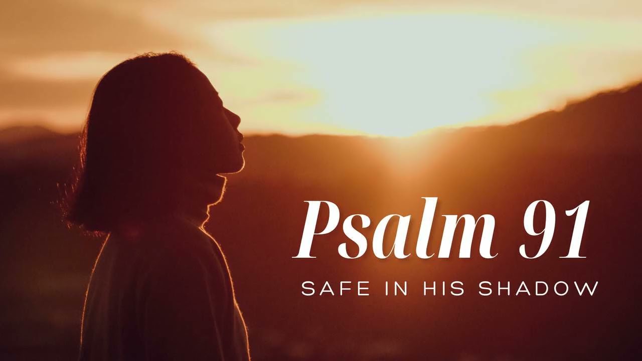 Psalm 91 – Safe in His Shadow Peaceful Worship Prayer 1