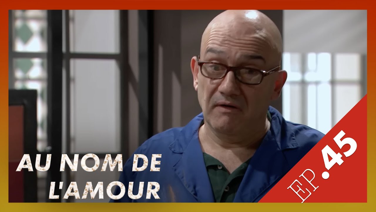 AU NOM DE L'AMOUR  - Episode 45