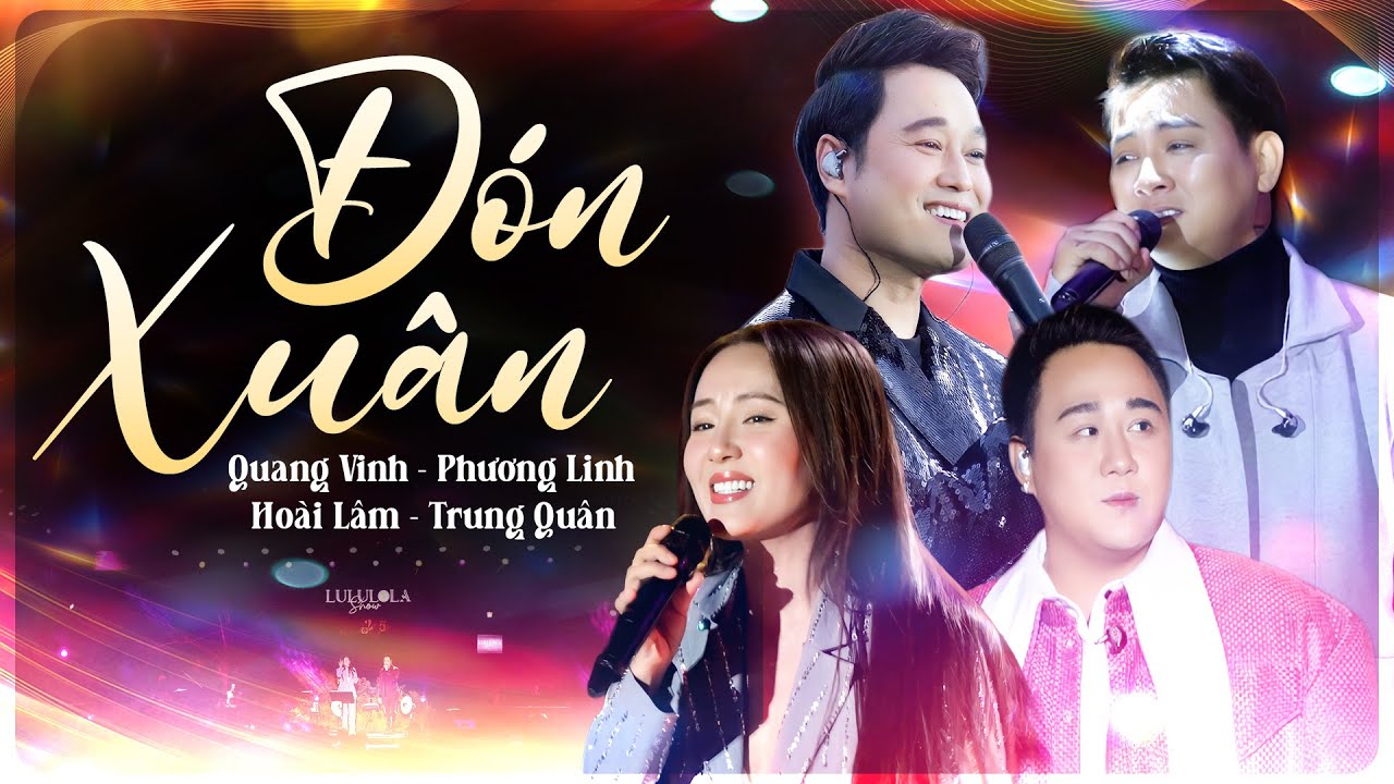 ĐÓN XUÂN - Quang Vinh, Phương Linh, Hoài Lâm, Trung Quân | Liveshow Nhạc Tết Đặc Biệt Chào Xuân 2026