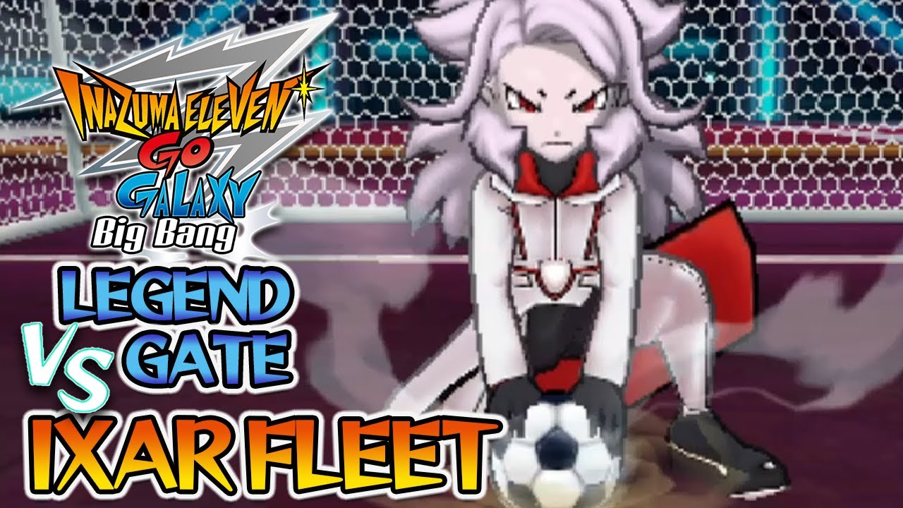 Let's Play Inazuma Eleven GO Galaxy - Legend Gate - Vs Ixar Fleet (as Galaxy Eleven)