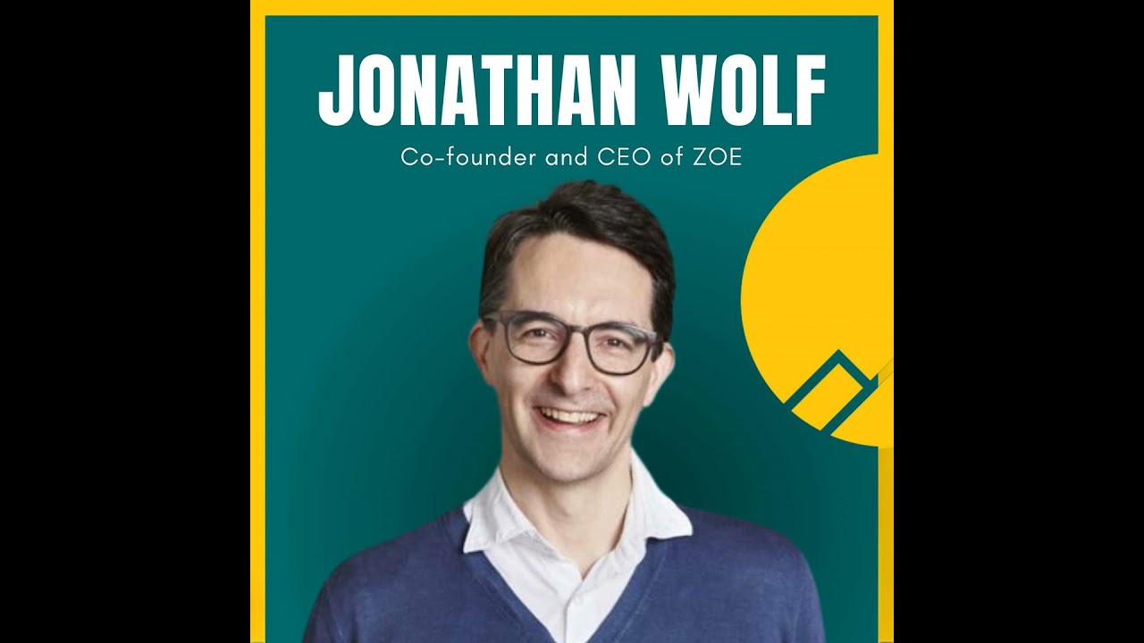 #107 Jonathan Wolf— Co-Founder and CEO of ZOE: The Growth of a Founder, the Most Important Leader...