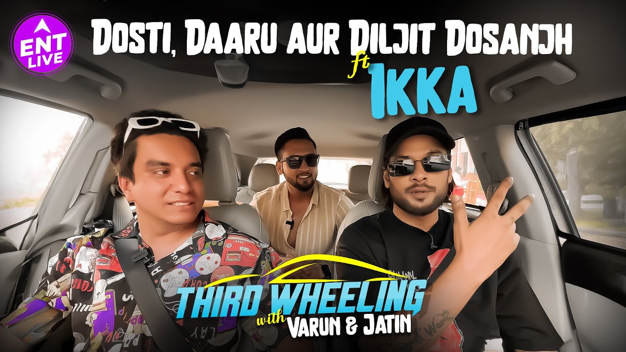 Third Wheeling with Varun & Jatin FT.  Ikka | Episode 3: Dosti, Daaru aur Diljit Dosanjh | ENT LIVE