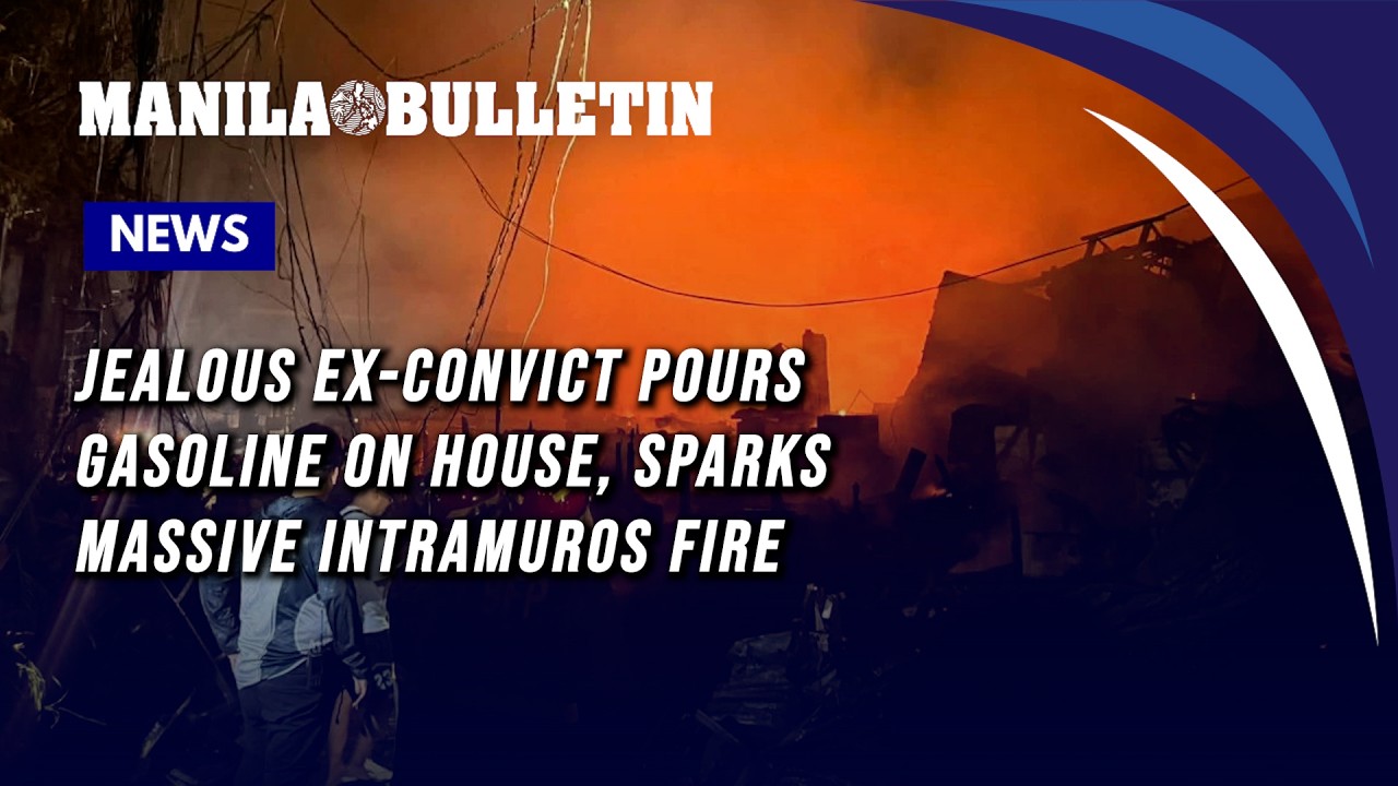 Jealous ex-convict pours gasoline on house, sparks massive Intramuros fire