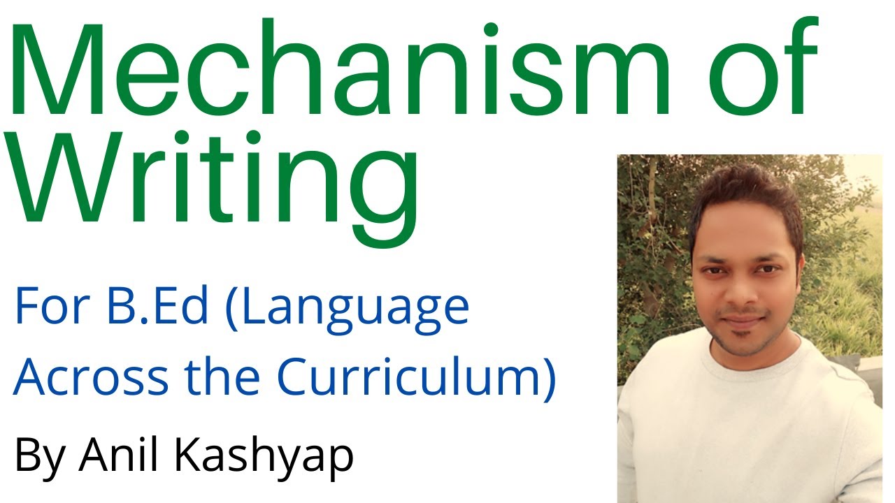 Mechanism of Writing Skills for B.Ed |Language Across the Curriculum| By Anil Kashyap