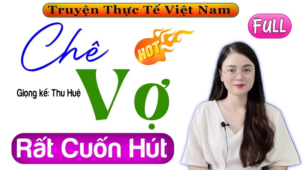 Kể Chuyện Đêm Khuya Ngủ Ngon -  CHÊ VỢ - Nghe 10 Phút Để Ngủ Ngon Hơn