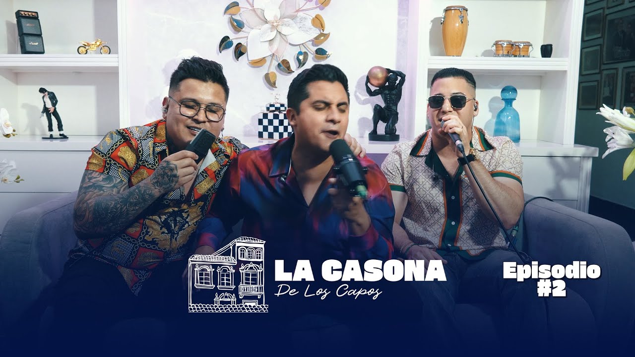 La Casona de Los Capos - A Llorar a Otra Parte, Niña Bonita, Te Encontre (EPISODIO #2)