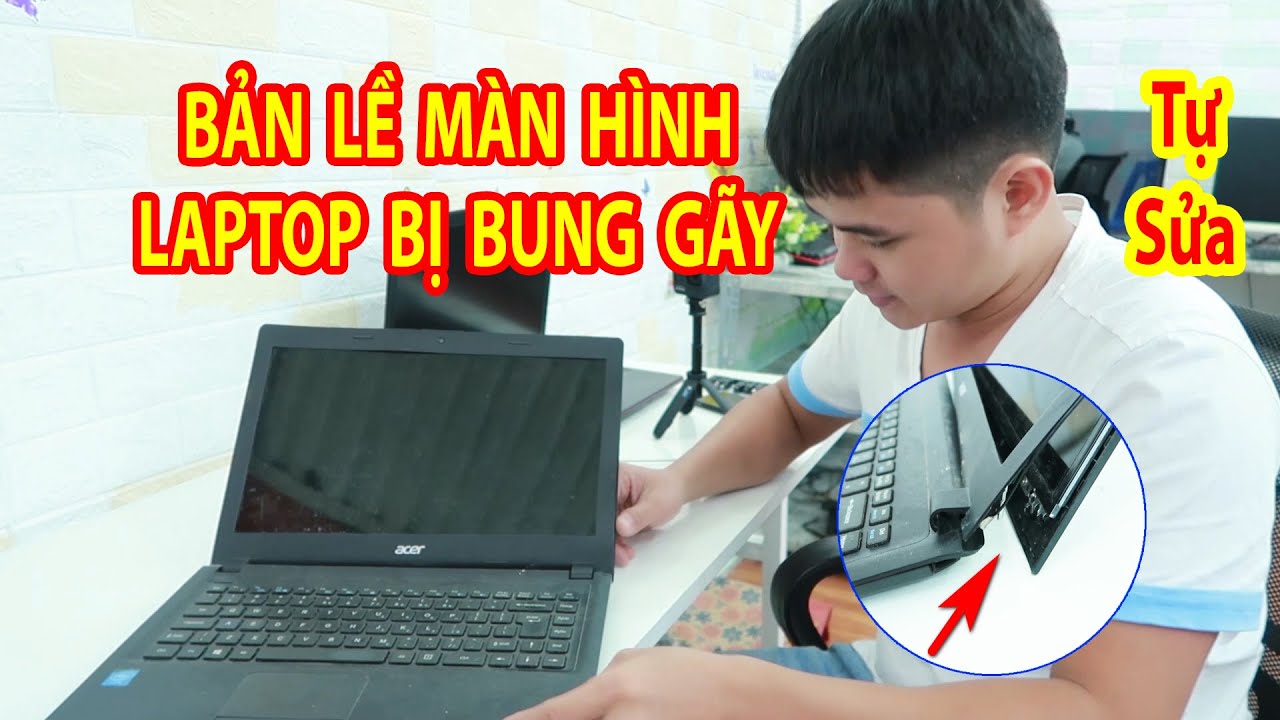 Màn hình Laptop bị bung gãy bản lề | Hướng dẫn tự sửa bản lề màn hình laptop bị bung gãy vỡ
