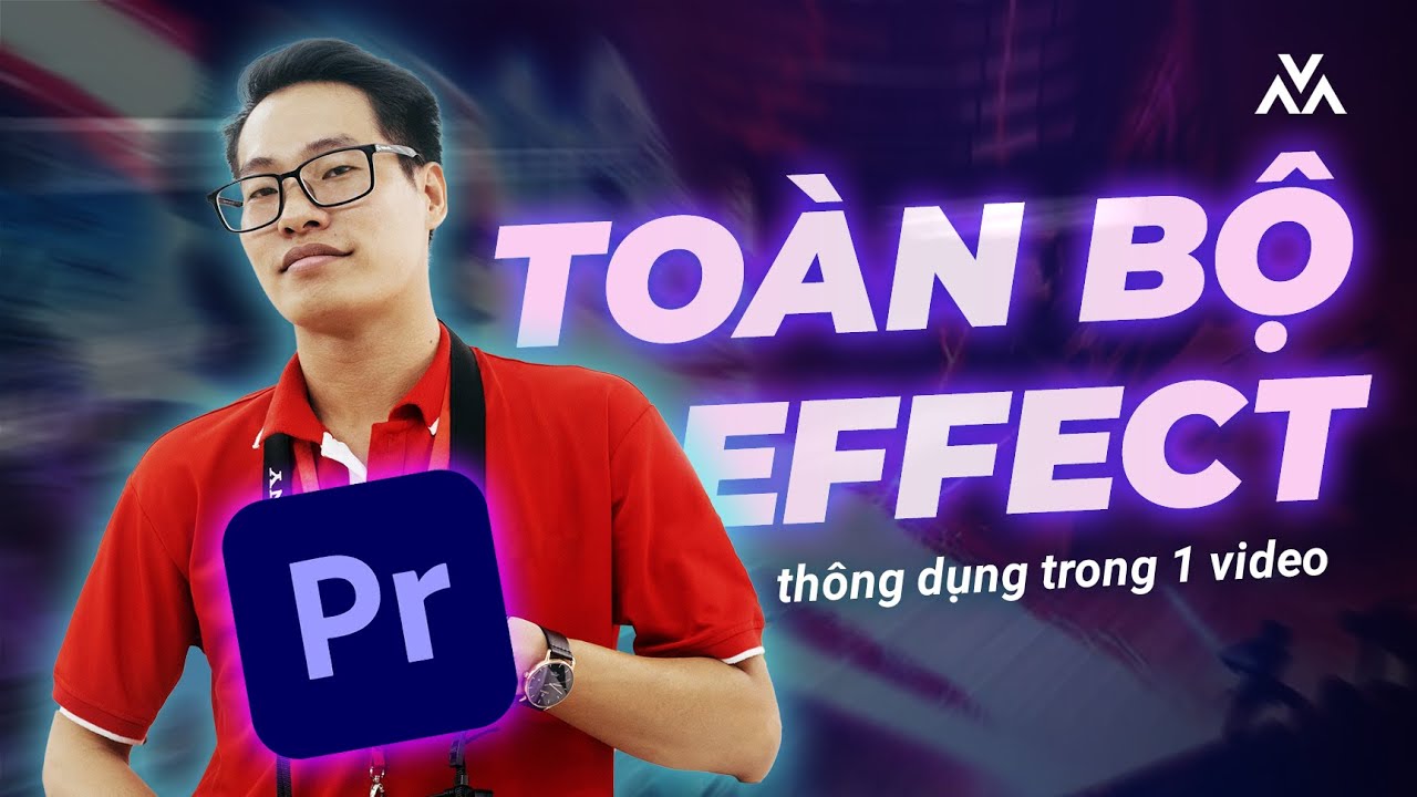 Top những hiệu ứng trong Premiere | Editor nào cũng dùng!