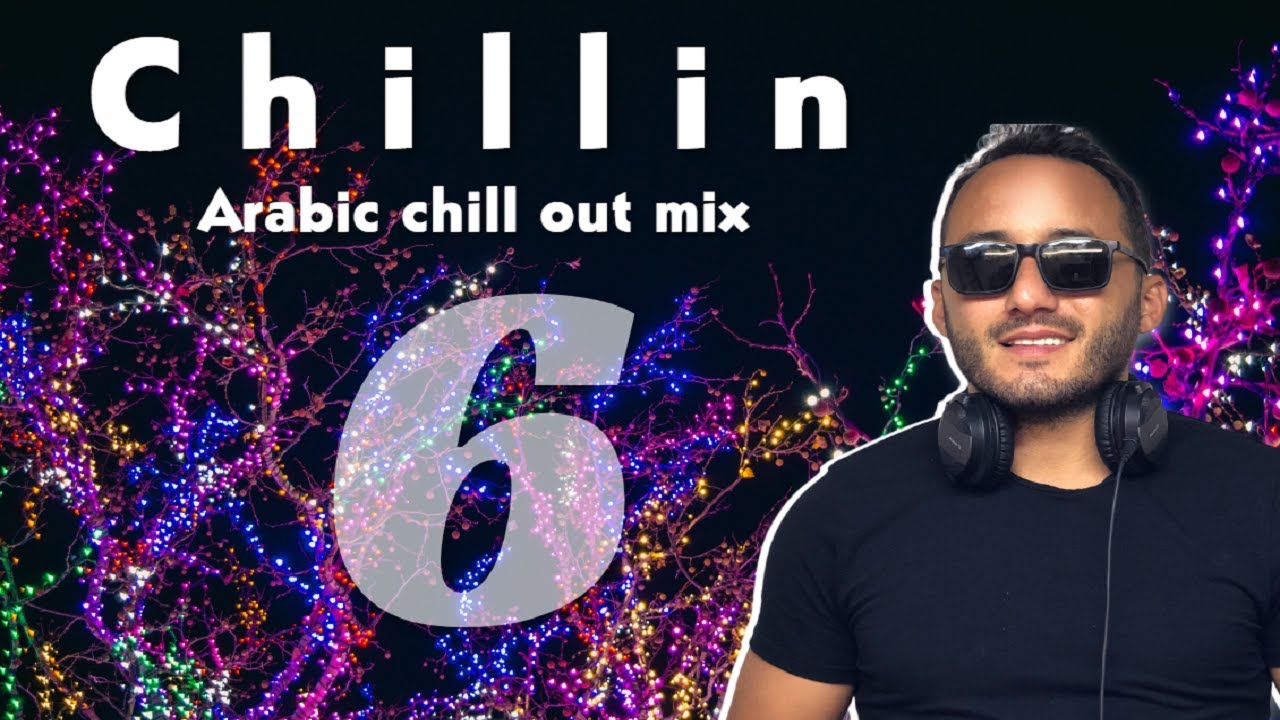 Chillin' EP 06 (Arabic Chill Out House Mix Remix Chill-out Deep 2024 / ميكس عربي ريمكس) bobhjezeh