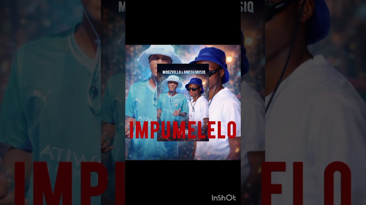 Impumelelo  Amesh musiq bw ft Mogzvilla