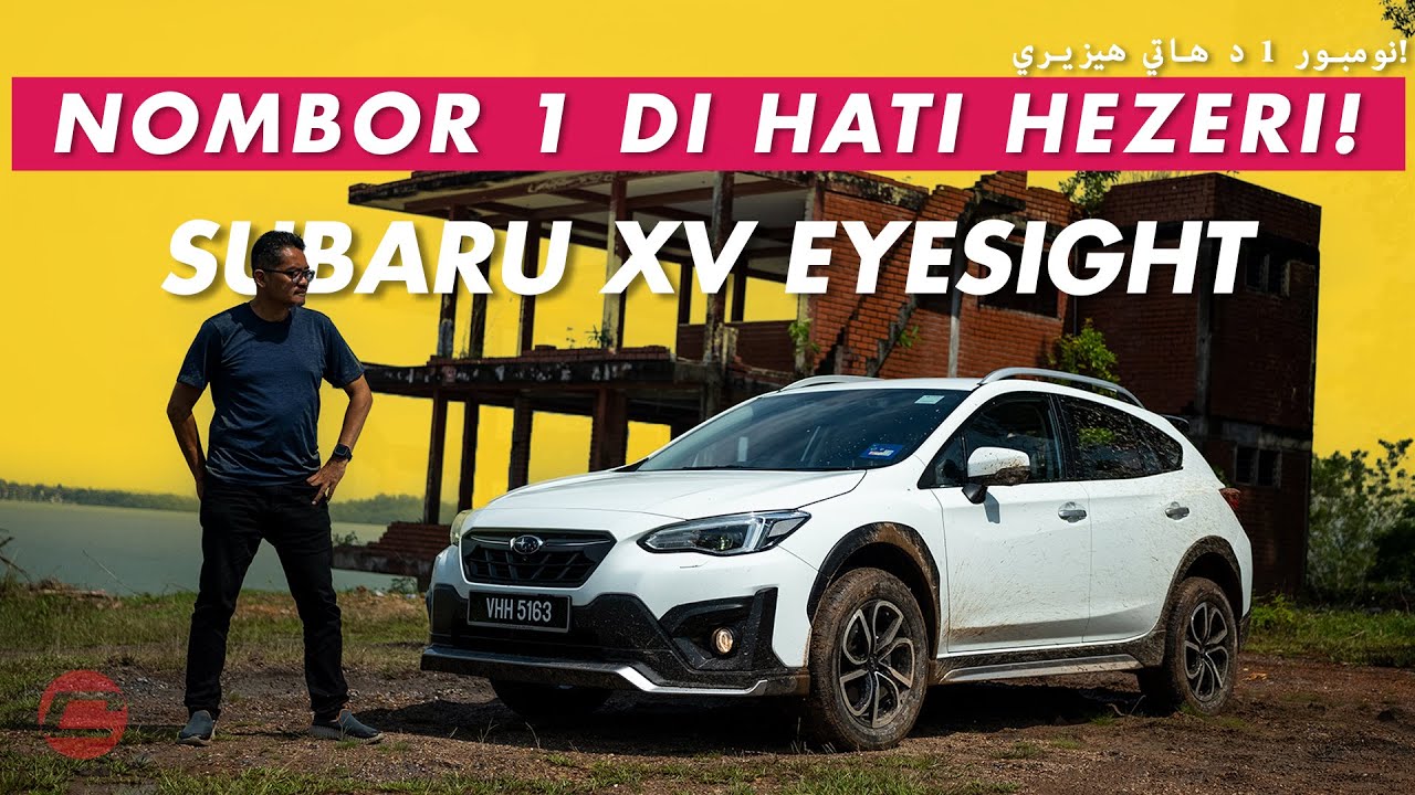SUBARU XV EYESIGHT 2022 - NOMBOR 1 DI HATI HEZERI!