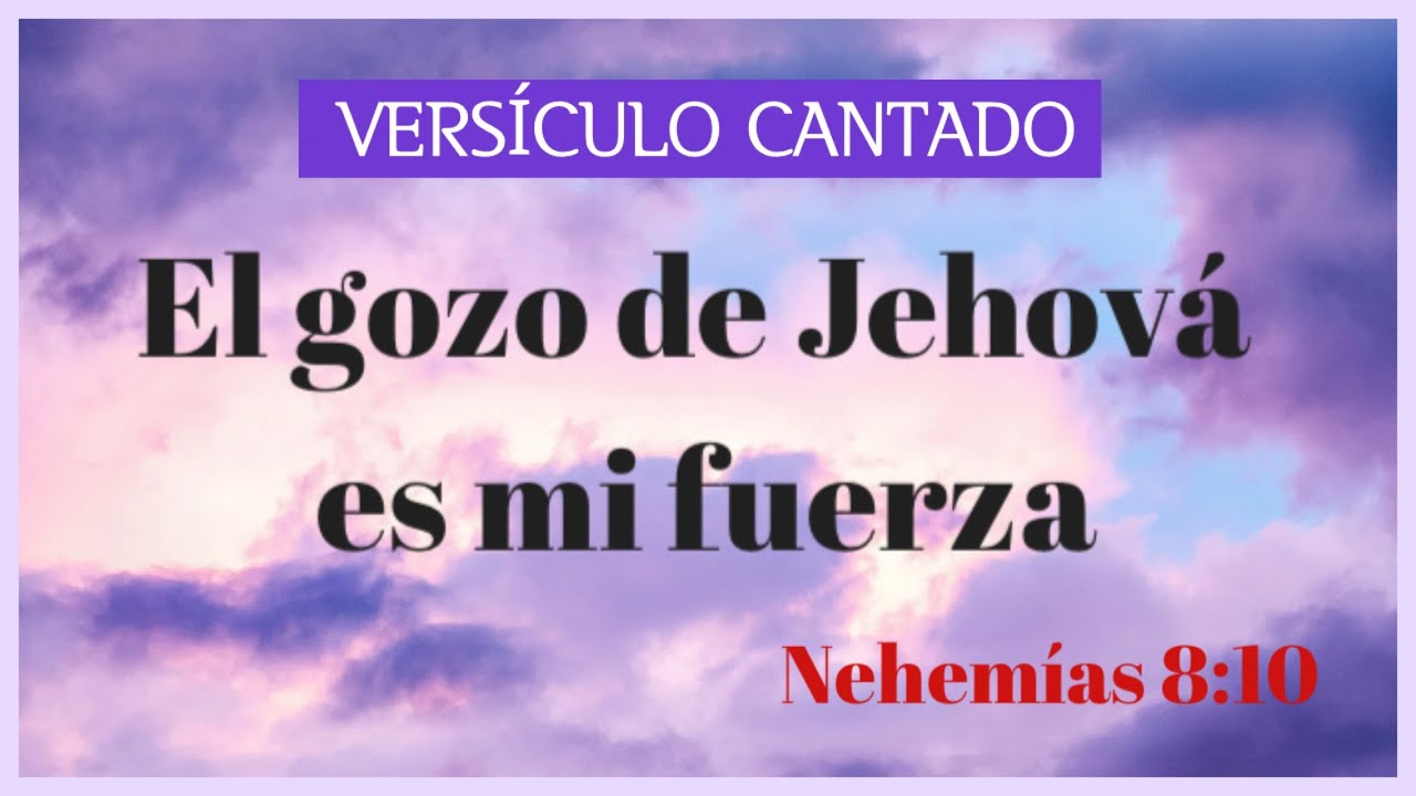 Versículo Cantado: El gozo de Jehová es mi fuerza | Nehemías 8:10 en canción #biblia