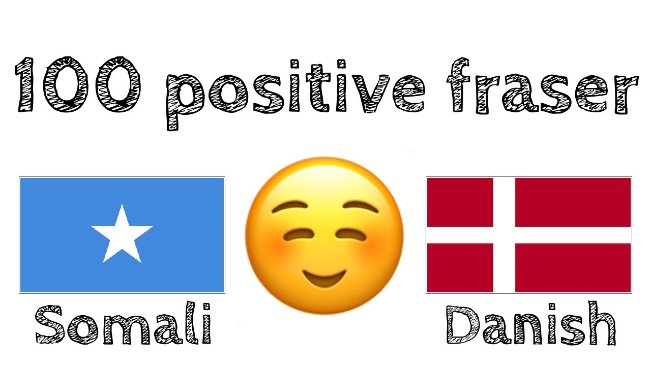 100 positive fraser +  komplimenter - Somalisk + Dansk - (indfødt talende)