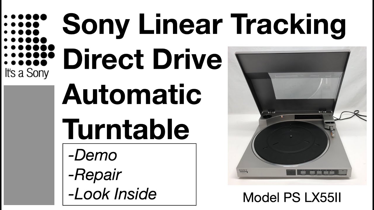 Vintage Sony PS LX55II Linear Tracking Direct Drive Automatic Turntable - Demo, repair, look inside