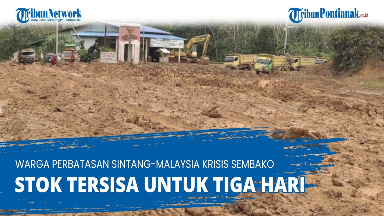 Warga Perbatasan Sintang Malaysia Krisis Sembako, Stok Tersisa Untuk Tiga Hari