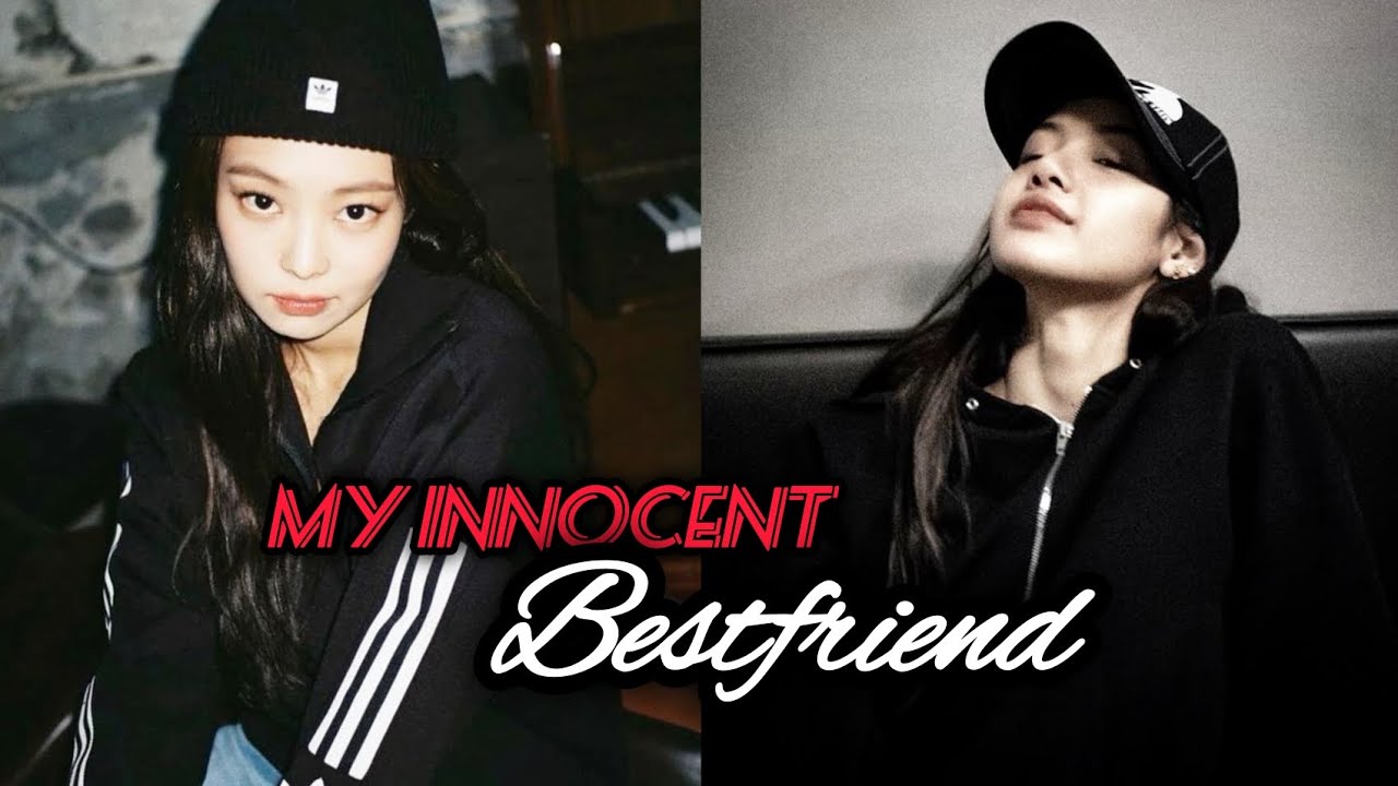 Jenlisa Oneshot | My Innocent Bestfriend | Jenlisa ff