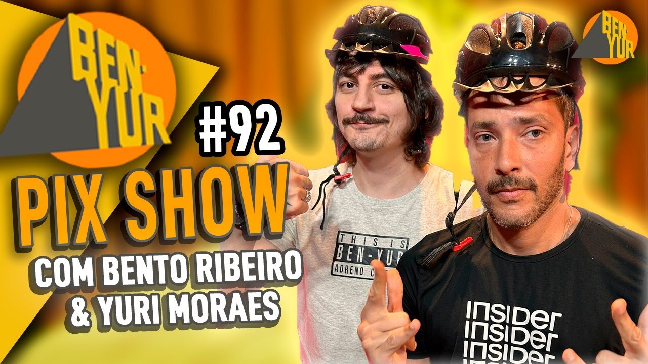BEN-YUR PIXSHOW com Bento Ribeiro & Yuri Moraes #092