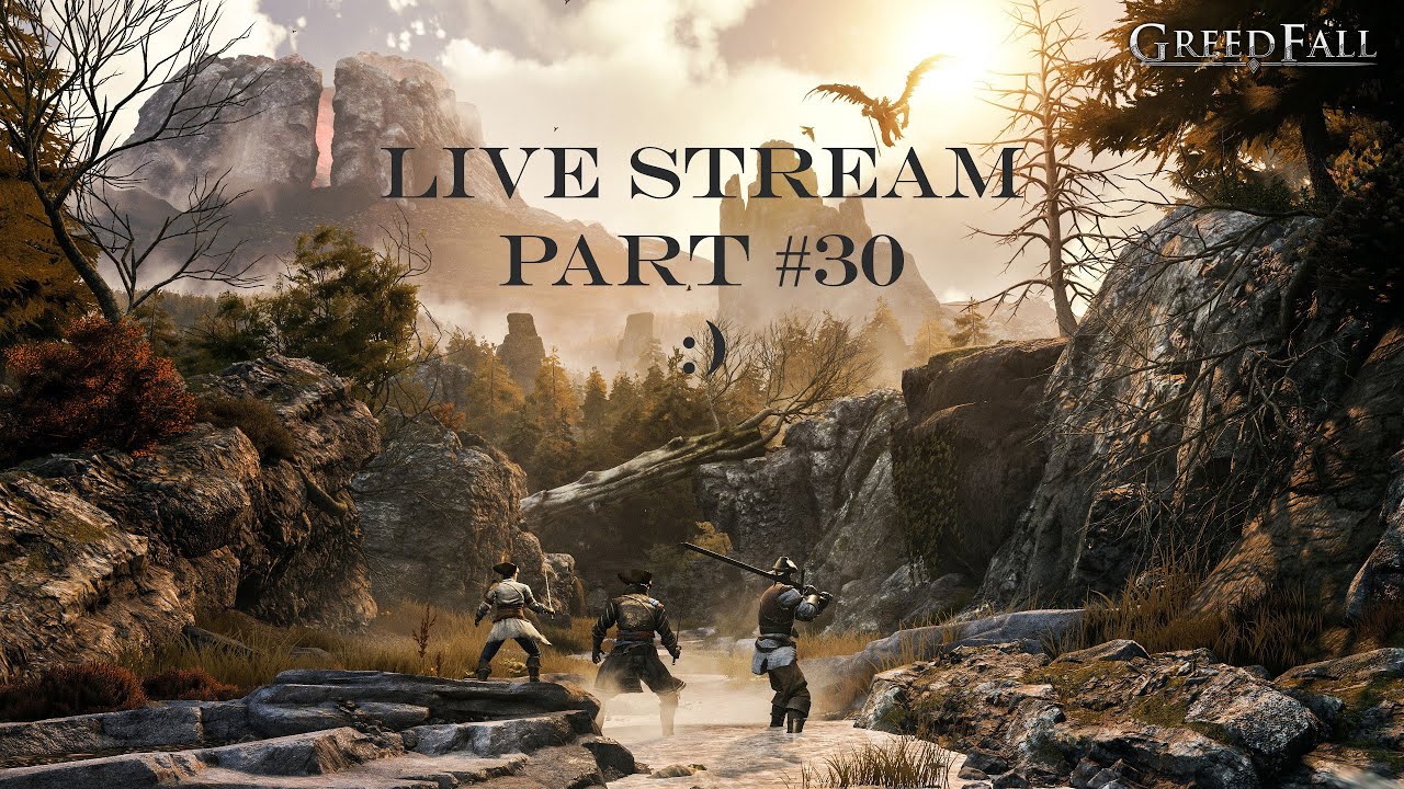 GreedFall  Live Stream Part : #30
