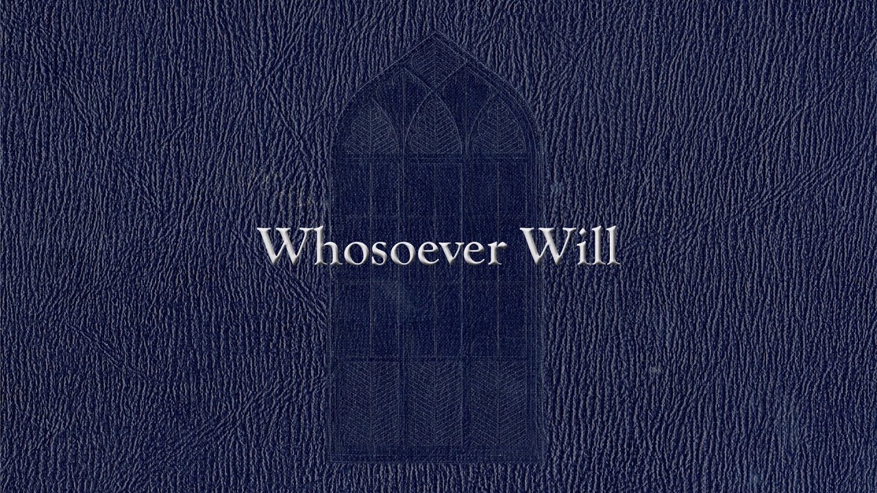 Whosoever Will (Weekly Hymn Project)