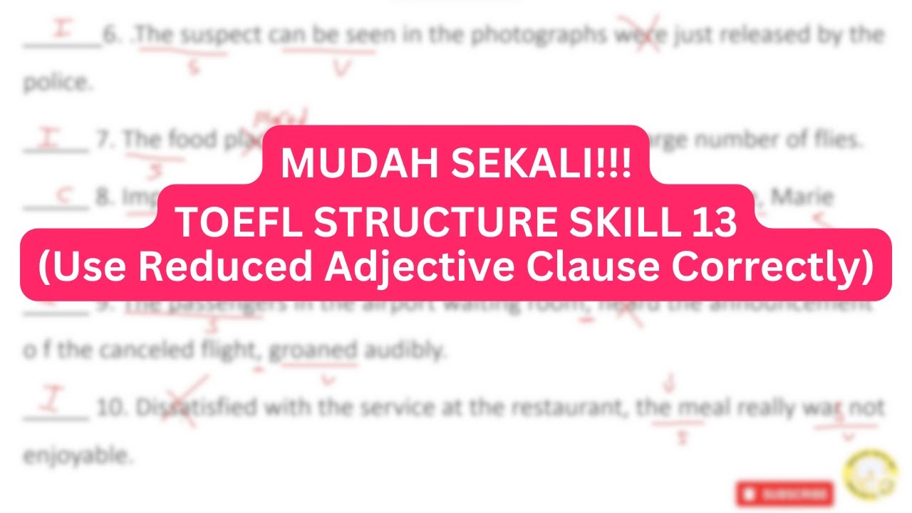 Lengkap Pembahasan! TOEFL Structure Skill 13 - Use Reduced Adjective Clause Correctly & Exercise 13