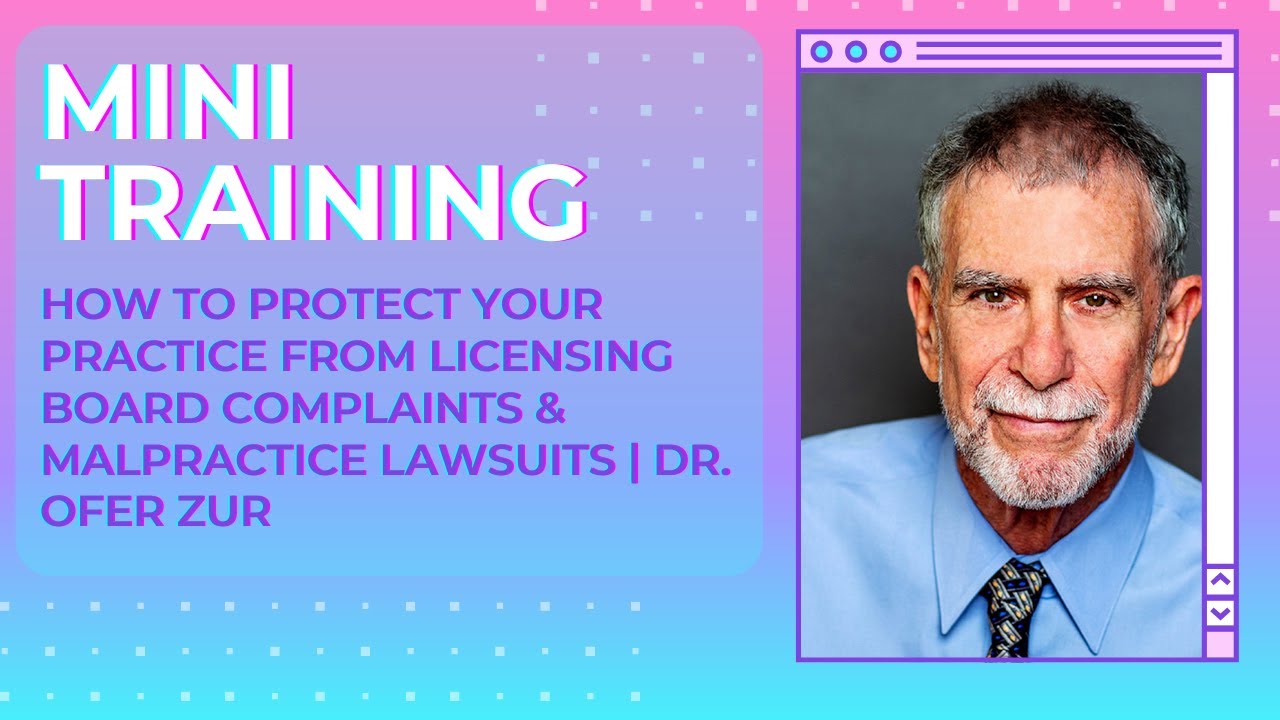 How to Protect Your Practice from Licensing Board Complaints & Malpractice Lawsuits | Dr. Ofer Zur