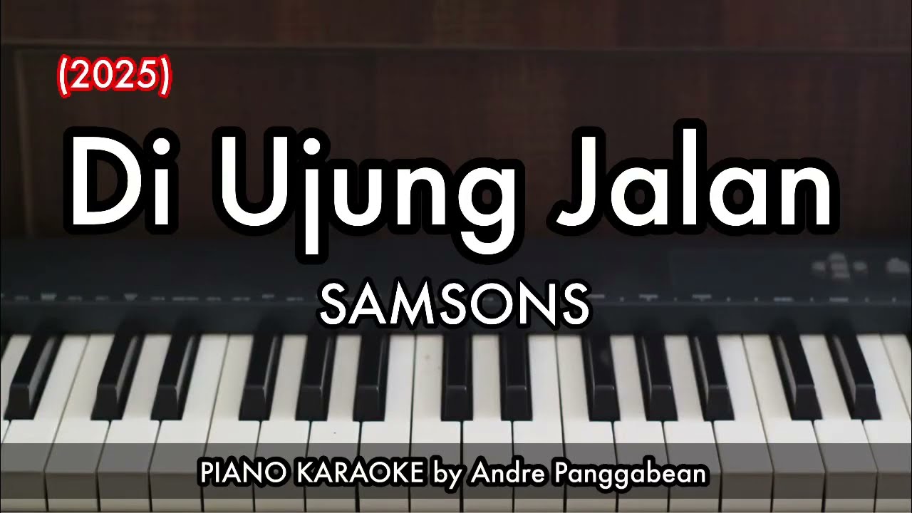 Di Ujung Jalan - Samsons (2025) | Piano Karaoke by Andre Panggabean