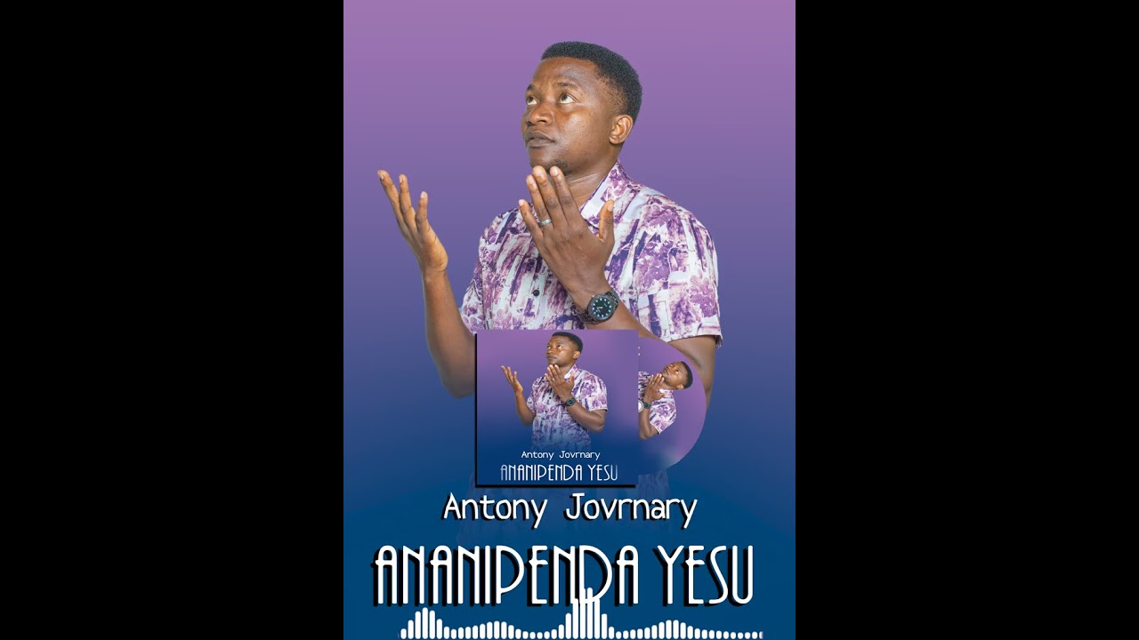 Antony Jovnary   Ananipenda Yesu