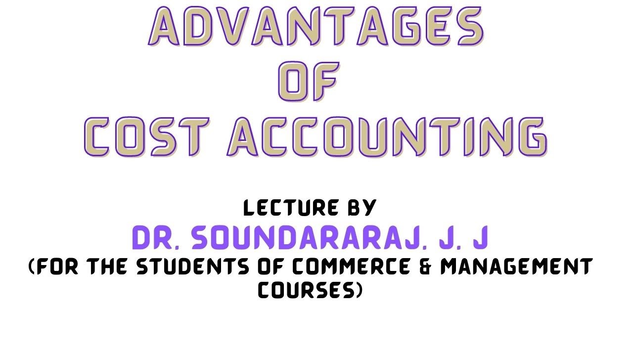 ADVANTAGES OF COST ACCOUNTING