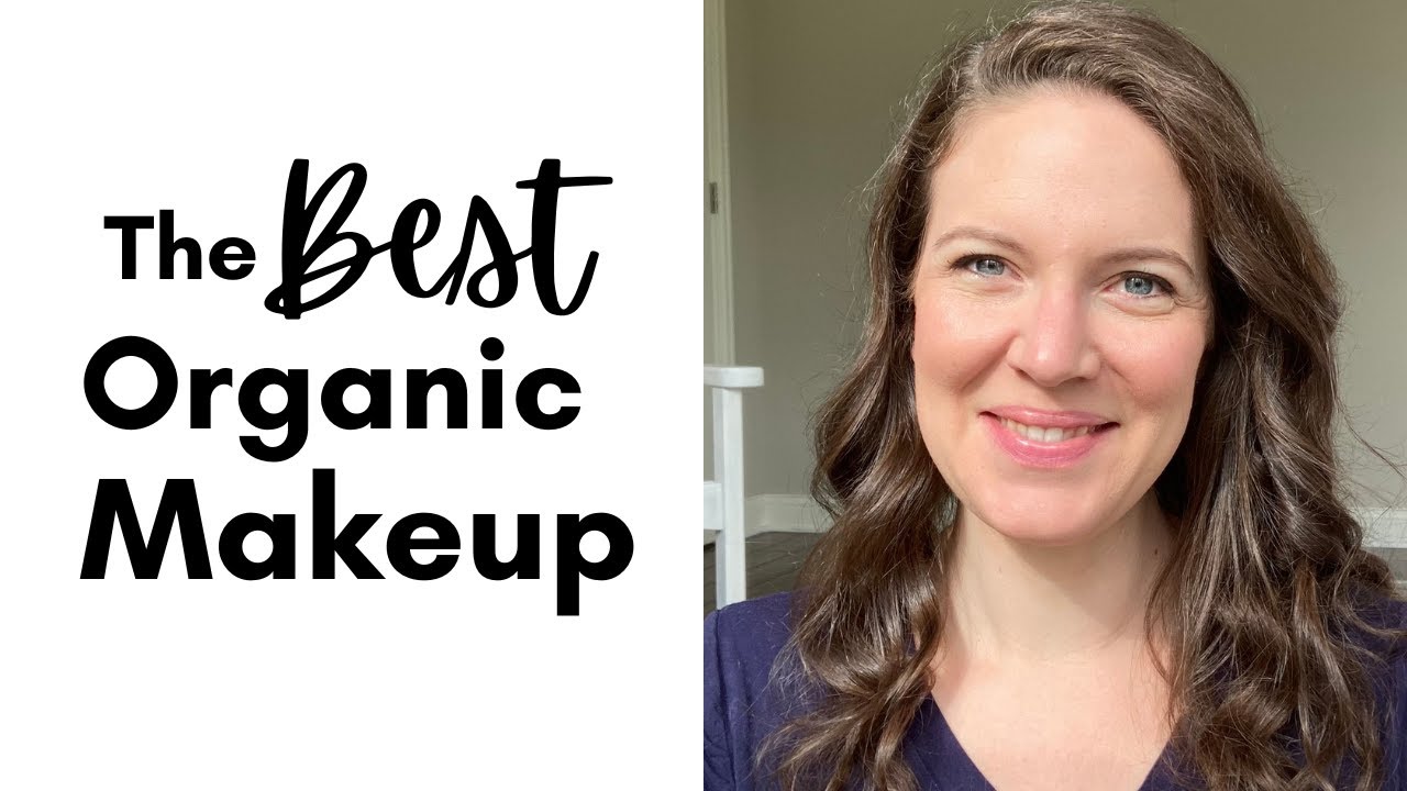The Best Non-Toxic Organic Makeup Ever (Not Sponsored)