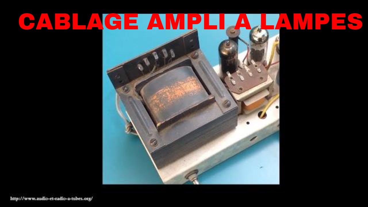 34- AMPLI A LAMPES. CÂBLAGE ROUTAGE ALIMENTATION