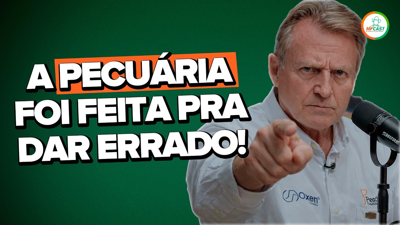 É POR ISSO QUE O PECUARISTA ESTÁ QUEBRANDO... MF CAST #133