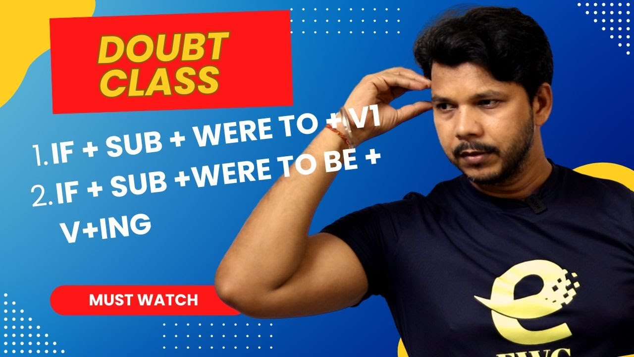 DOUBT CLASS || IF + SUB + WERE TO + V1/TO BE + V+ING