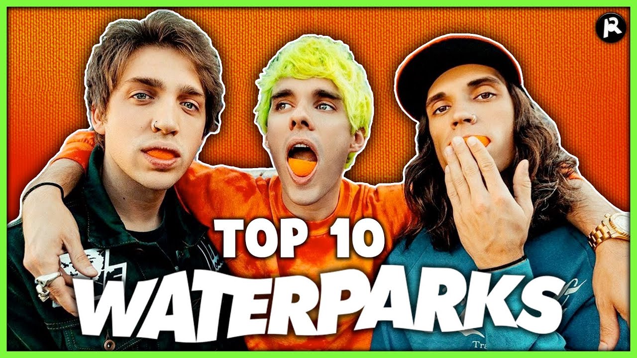 TOP 10 WATERPARKS SONGS