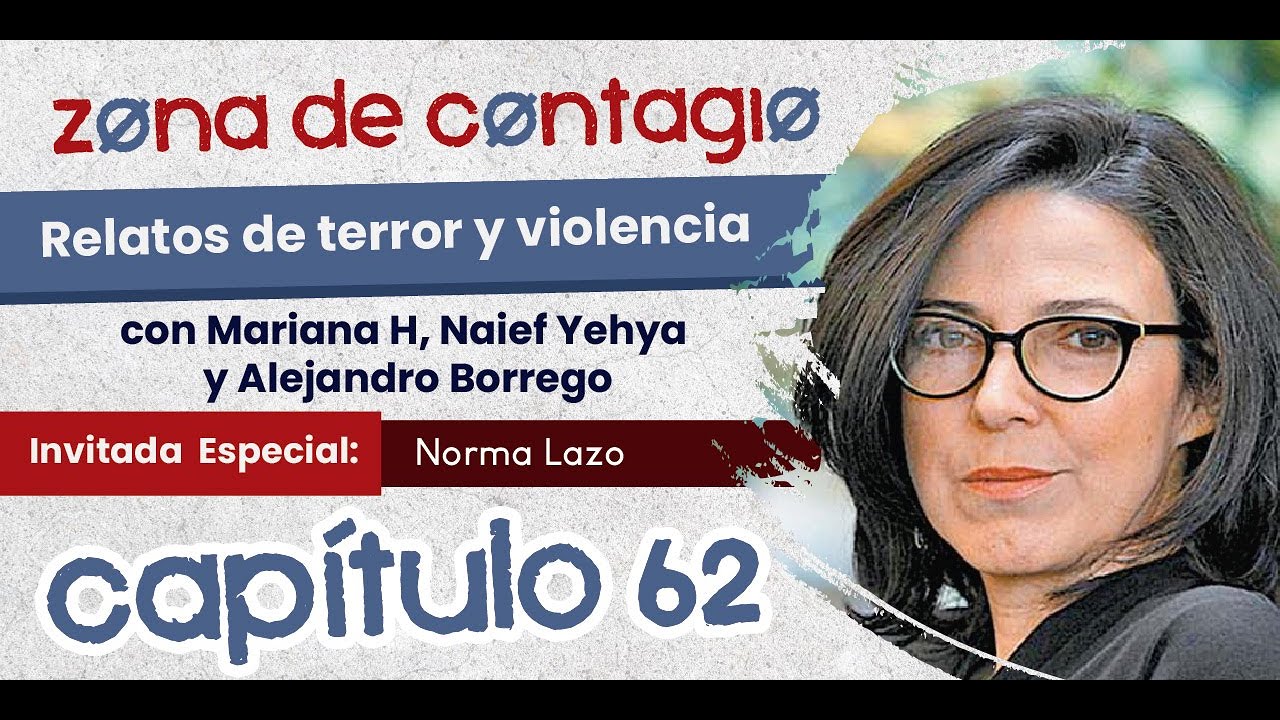 Zona de Contagio 62 - Relatos de terror y violencia con Mariana H, Naief Yehya y Alejandro Borrego