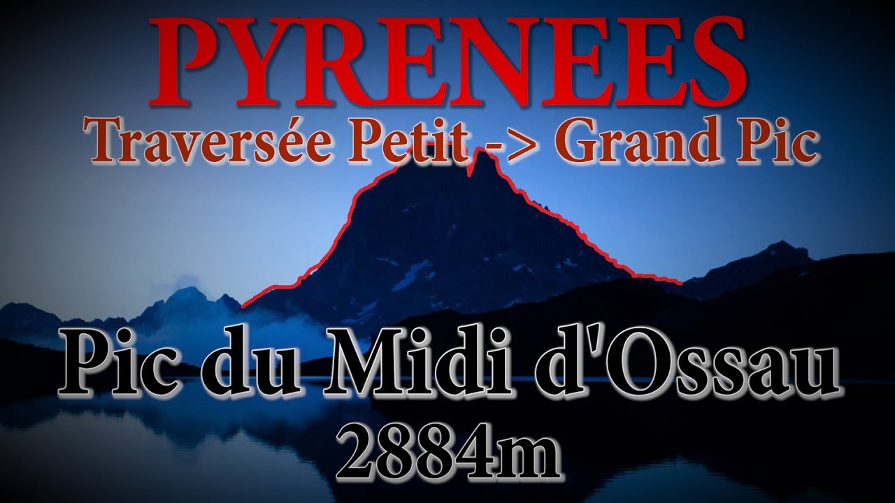 Pyrénées - Grand Pic du Midi d'Ossau 2884m - Traversée Petit au Grand Pic - Alpinisme