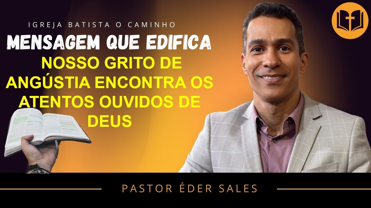 NOSSO GRITO DE ANGÚSTIA ENCONTRA OS ATENTOS OUVIDOS DE DEUS.