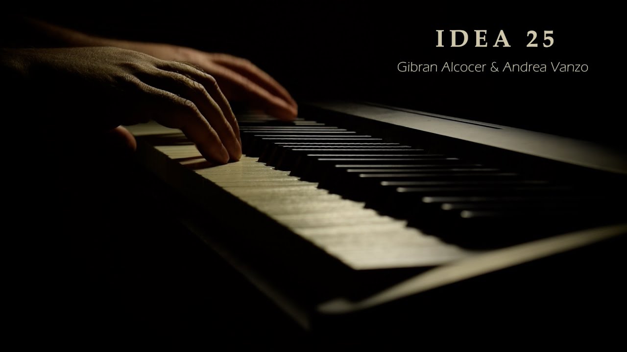 Idea 25 - Gibran Alcocer & Andrea Vanzo | piano version