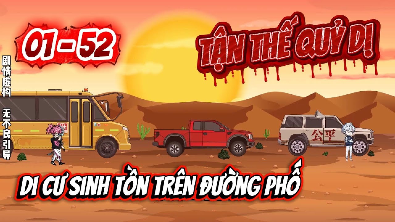 [Cực hay 01 - 52] Tận thế quỷ dị - To&agrave;n d&acirc;n di cư sinh tồn tr&ecirc;n đường phố | Ngọc Đức Review