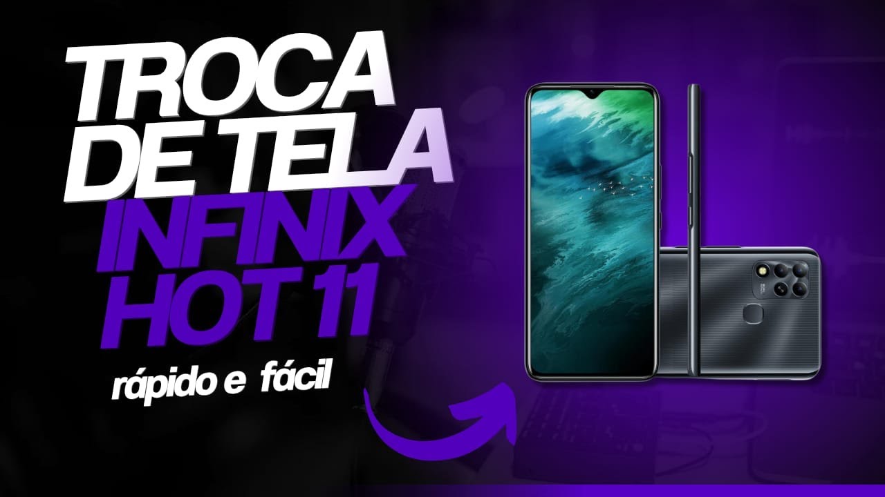 Troca de tela infinix Hot 11