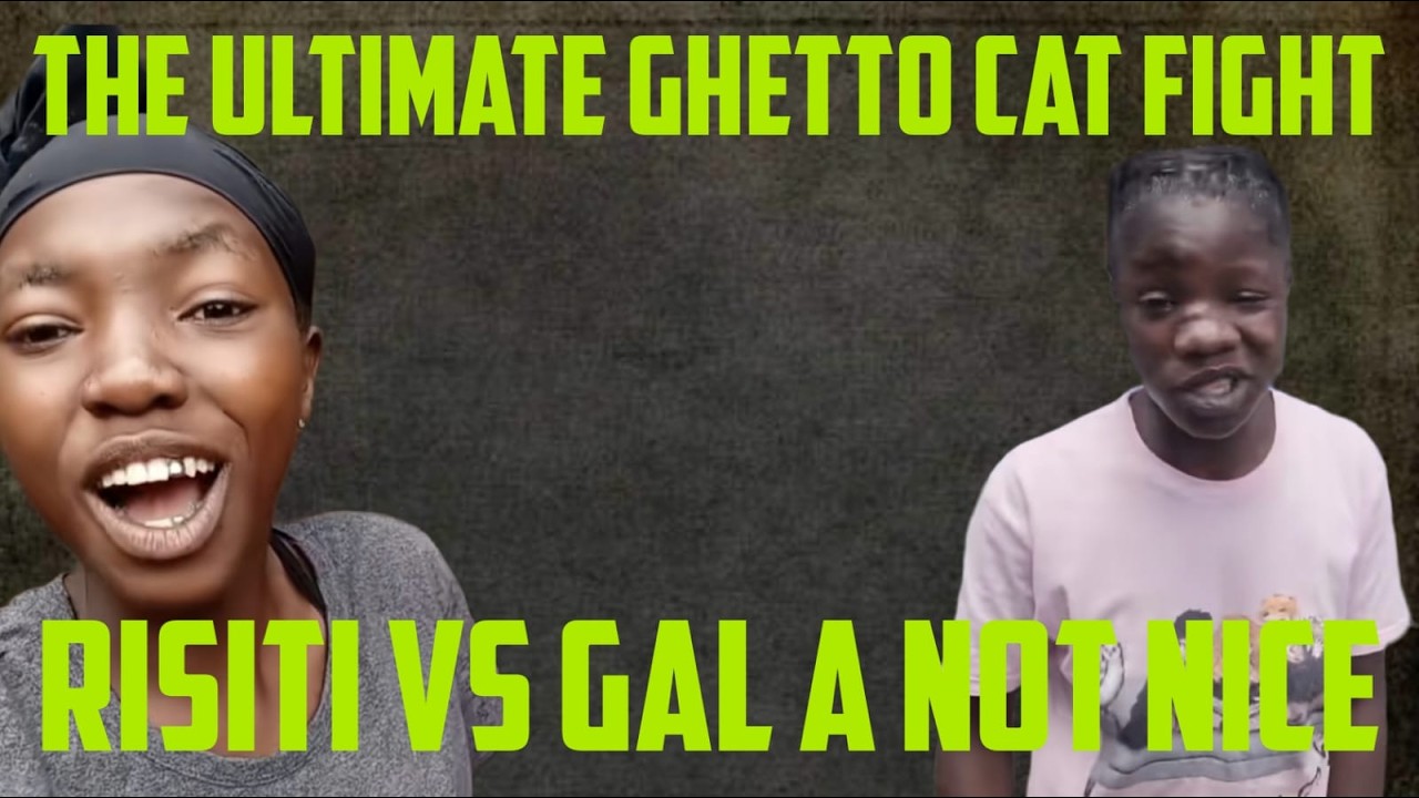 The Ultimate Ghetto Cat Fight; Risiti Vs Gal A Not Nice