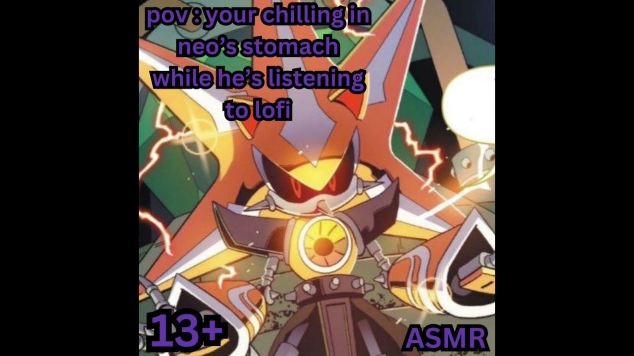 pov: your chilling in neo metal sonic's stomach while he's listening to lofi / vore audio