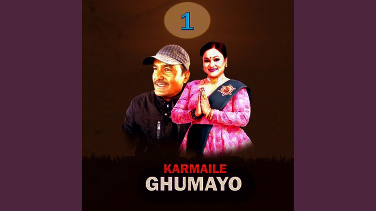 Karmaile Ghumayo 1
