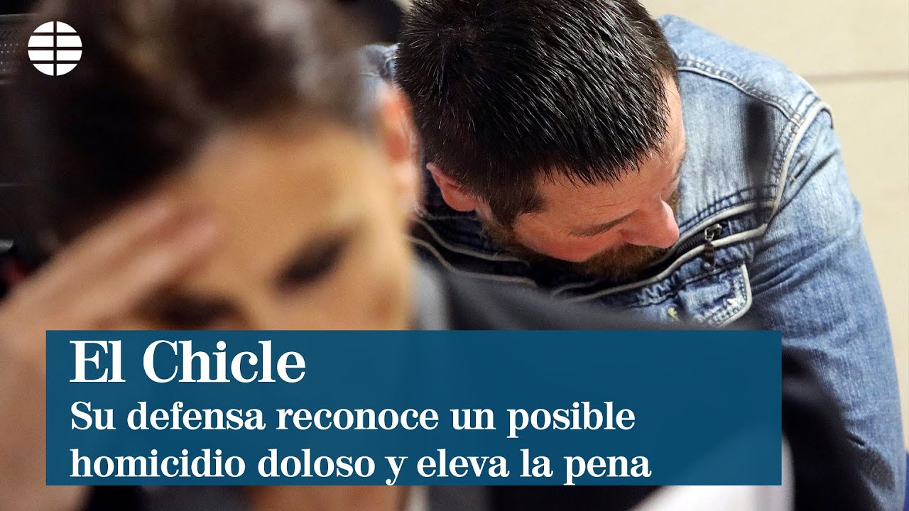 La defensa de El Chicle eleva la pena por un posible homicidio doloso