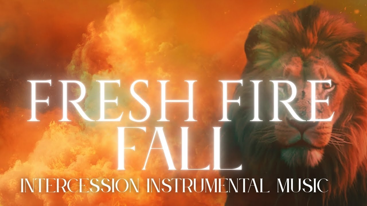 Intercession Instrumental Music | Warfare | Prayer | Fresh Fire fall
