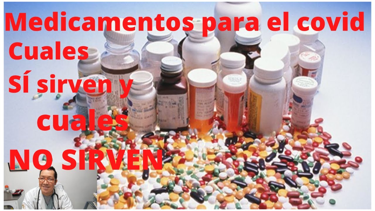 Medicamentos en COVID: CUÁLES SÍ sirven  y cuáles NO sirven