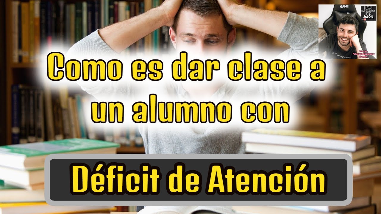 🤯Así es darle clase a un alumno con Déficit de atención🤯