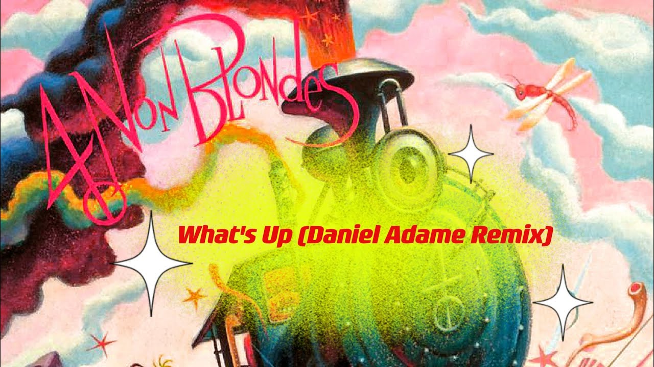 4 Non Blondes - What's Up (Daniel Adame Remix 2024)